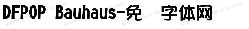 DFPOP Bauhaus字体转换